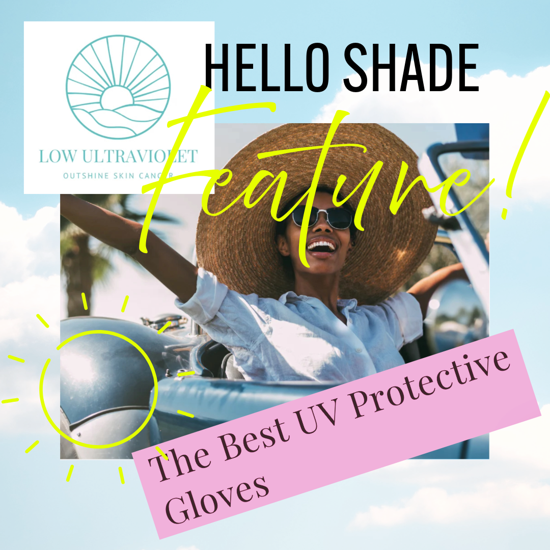 We Got Featured! HELLO SHADE is "The Best UV Protective Gloves" by Low Ultraviolet